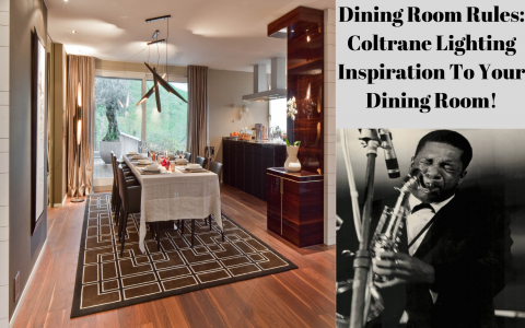 Dining Room Rules_ Coltrane Lighting Inspiration To Your Dining Room!