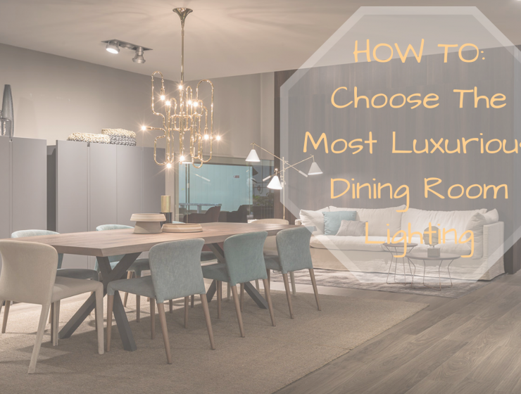 HOW TO_ Choose The Most Luxurious Dining Room Lighting