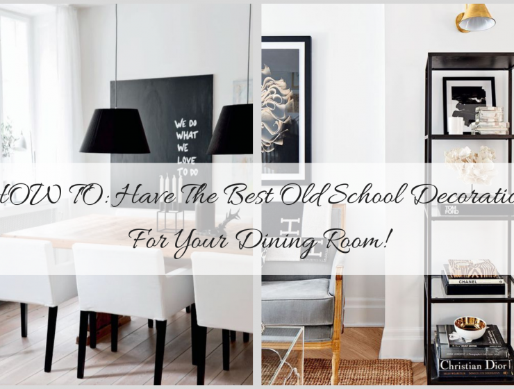 HOW TO_ Have The Best Old School Decoration For Your Dining Room!