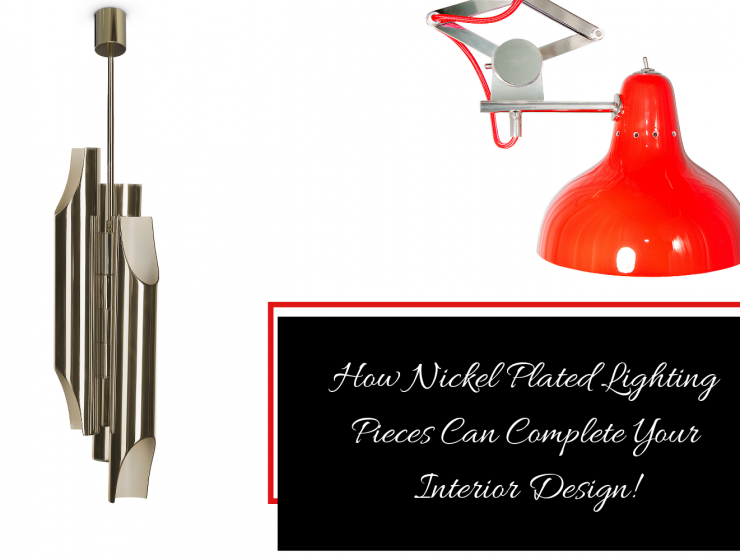 How Nickel Plated Lighting Pieces Can Complete Your Interior Design!